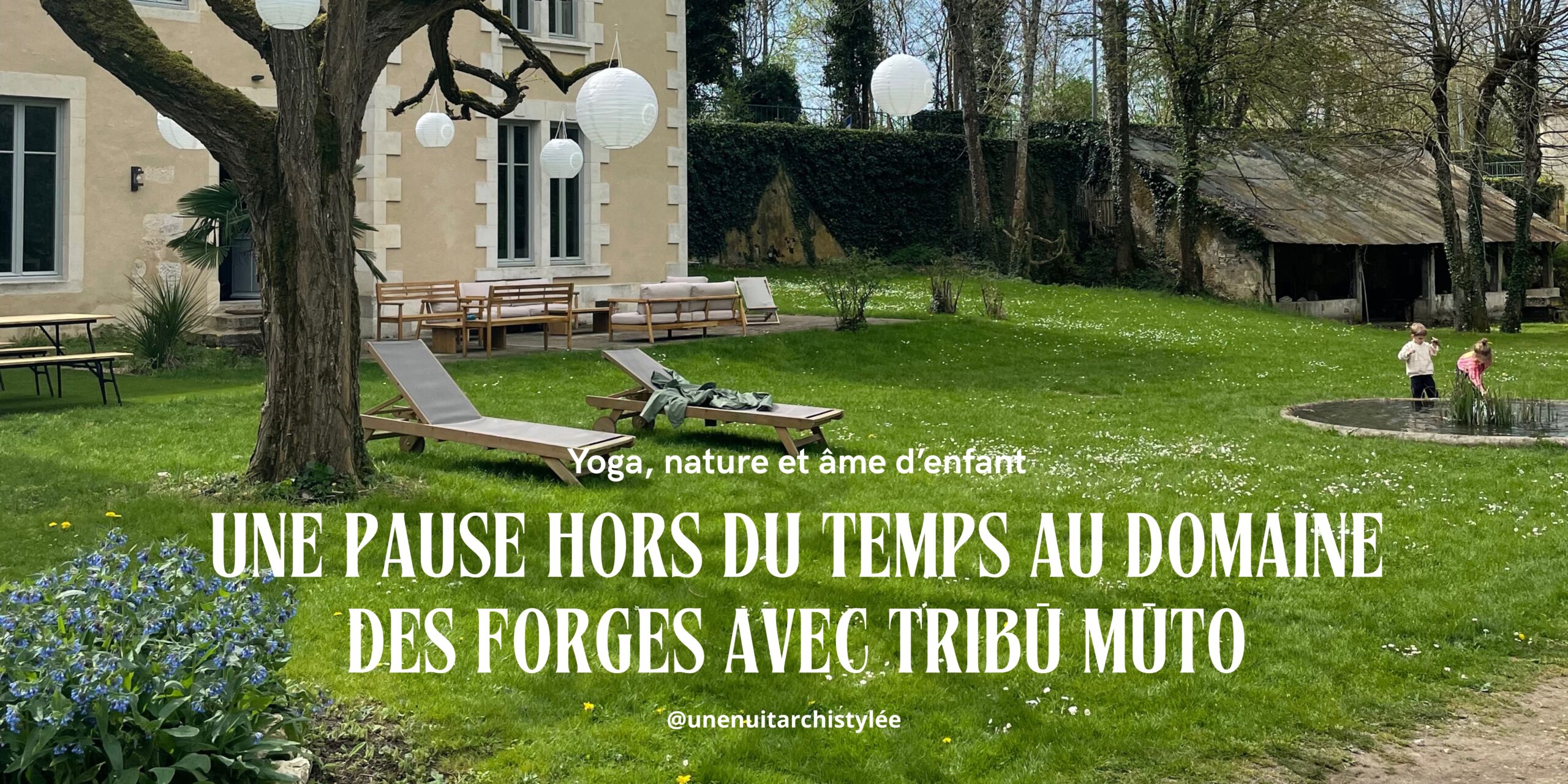 Une pause hors du temps au Domaine des Forges avec Tribū Mūto